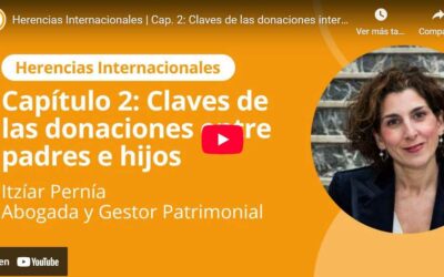 Herencias Internacionales | Cap. 2: Claves de las donaciones internacionales (entre padres e hijos)