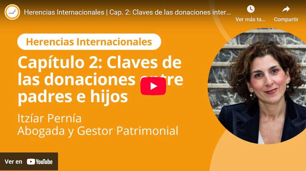 Herencias Internacionales | Cap. 2: Claves de las donaciones internacionales (entre padres e hijos)